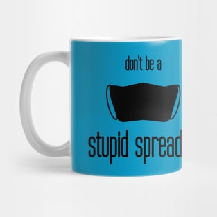 don't be a stupid spreader Mug